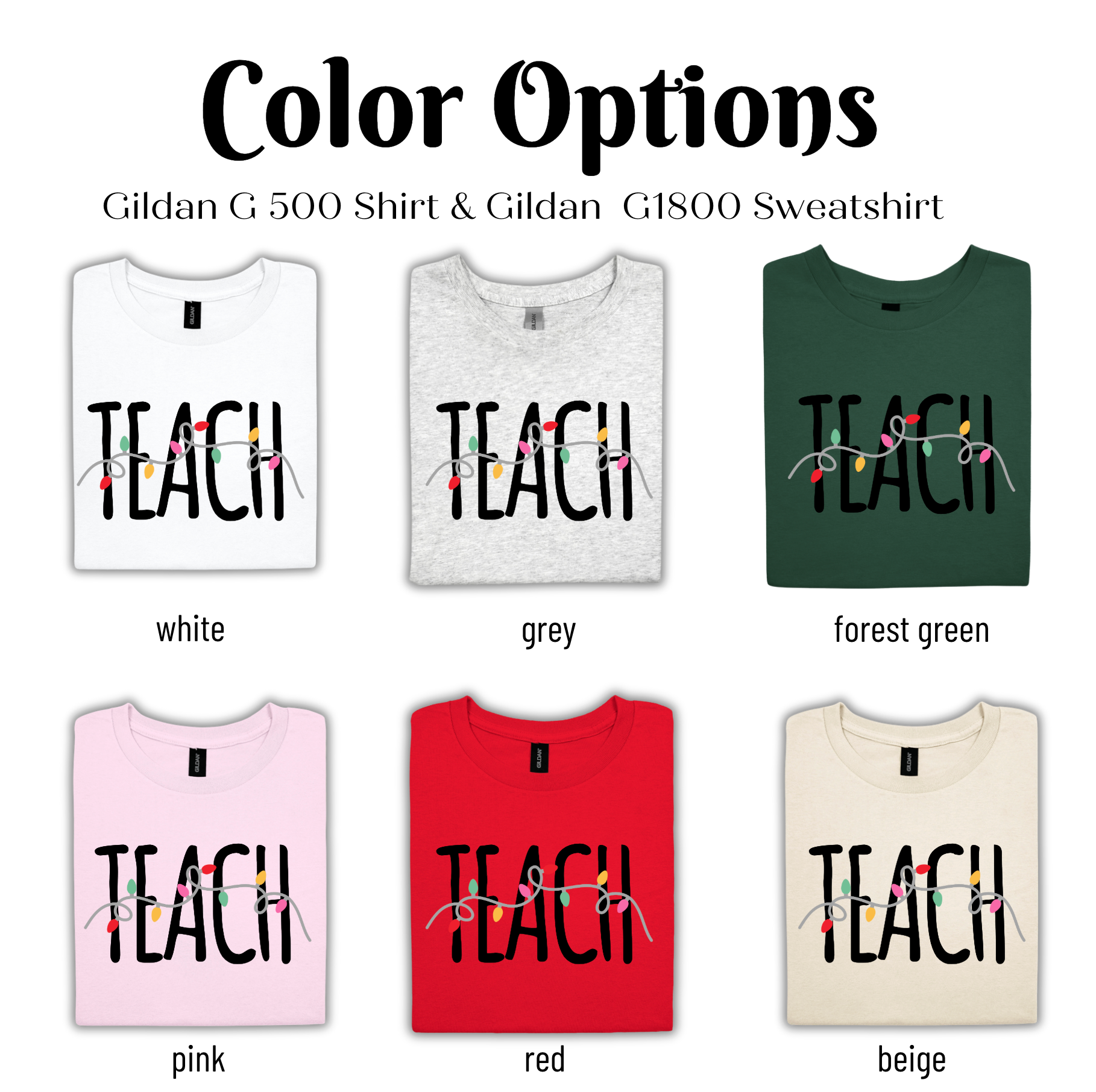 Color options for a Gildan G 500 Shirt and Gildan G1800 Sweatshirt, featuring different color variations of the word "TEACH".