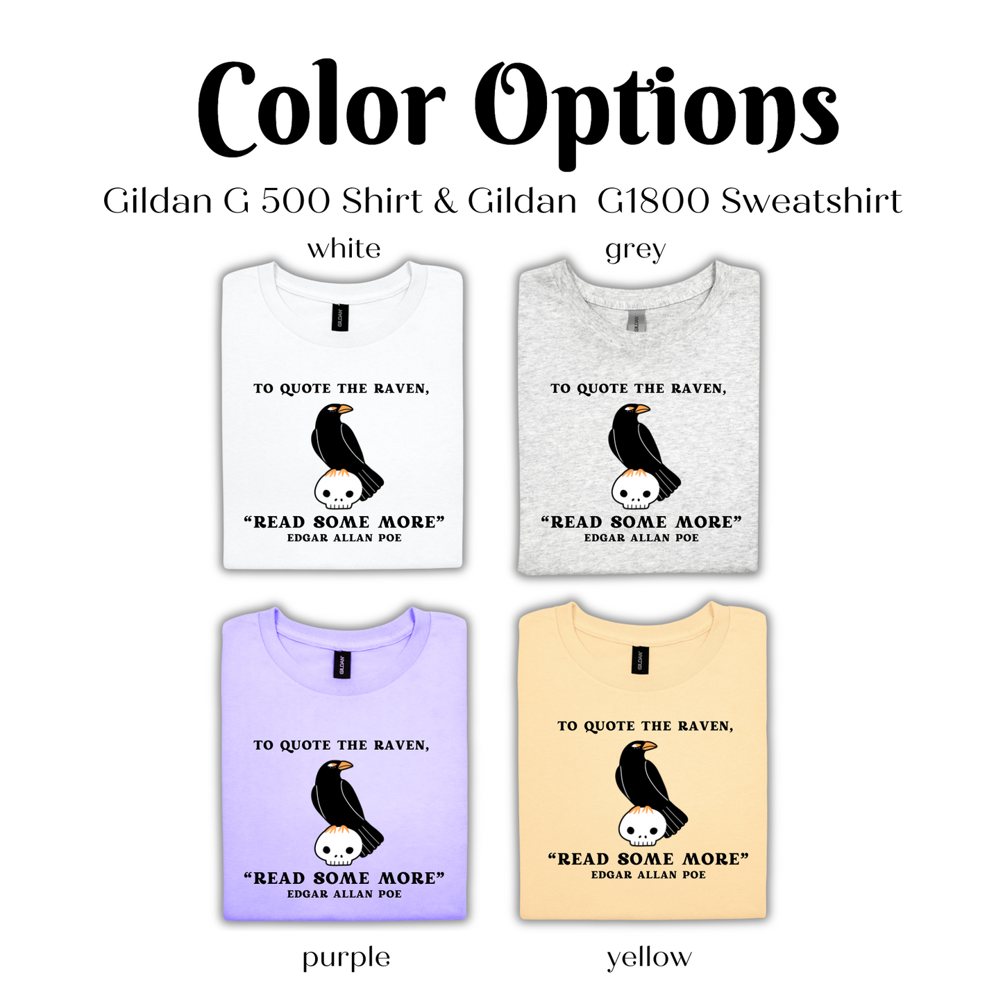 Color Options: Gildan G 500 Shirt & Gildan G1800 Sweatshirt
