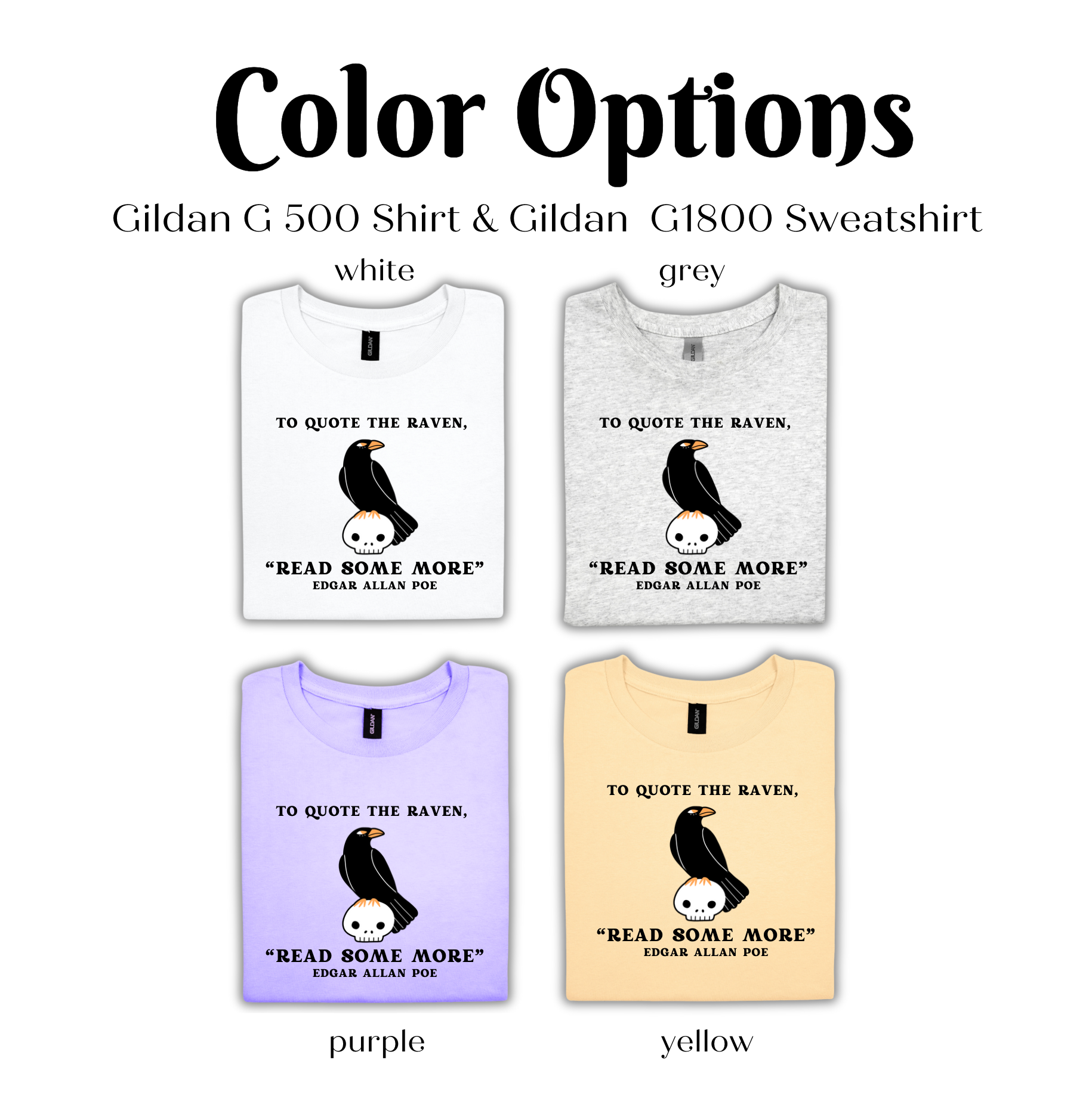 Color Options: Gildan G 500 Shirt & Gildan G1800 Sweatshirt