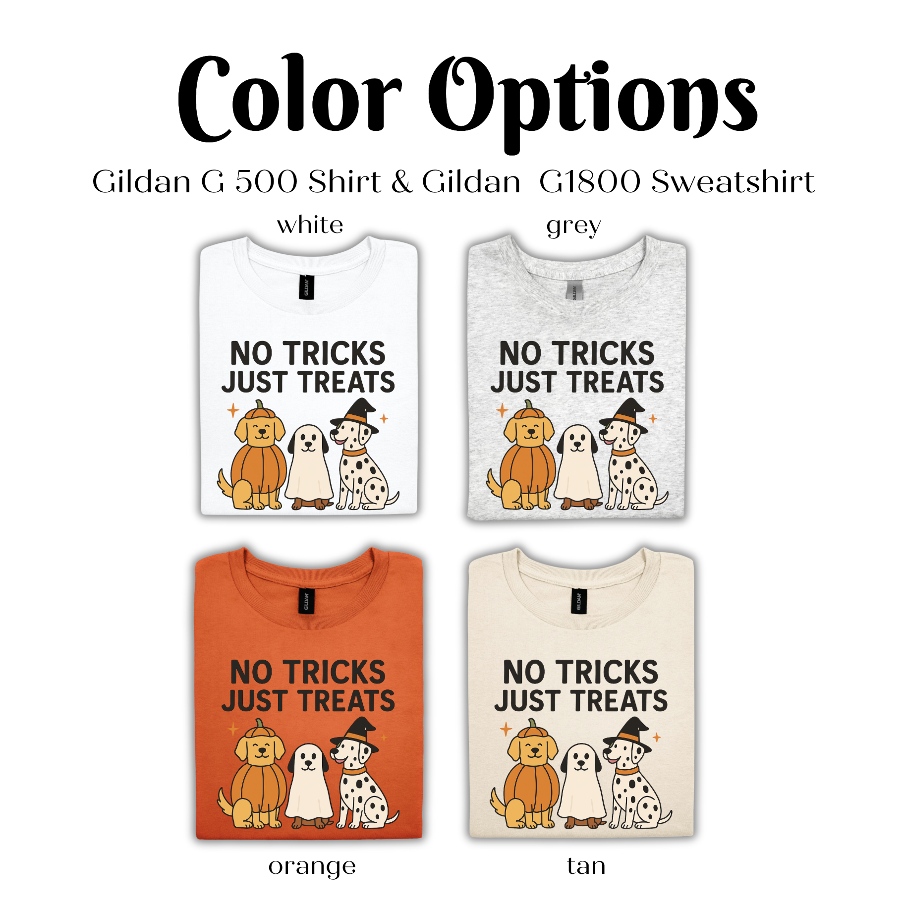 Color options for a Gildan G 500 Shirt and Gildan G1800 Sweatshirt, featuring a t-shirt design with a dog and the text "NO TRICKS JUST TREATS".